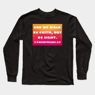 Bible Verse 2 Corinthians 5:7 Long Sleeve T-Shirt